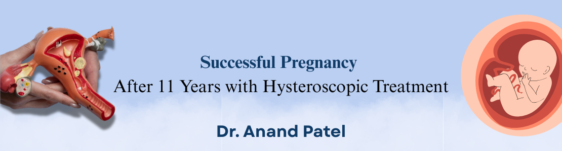 Successful Pregnancy After 11 Years with Hysteroscopic Treatment
