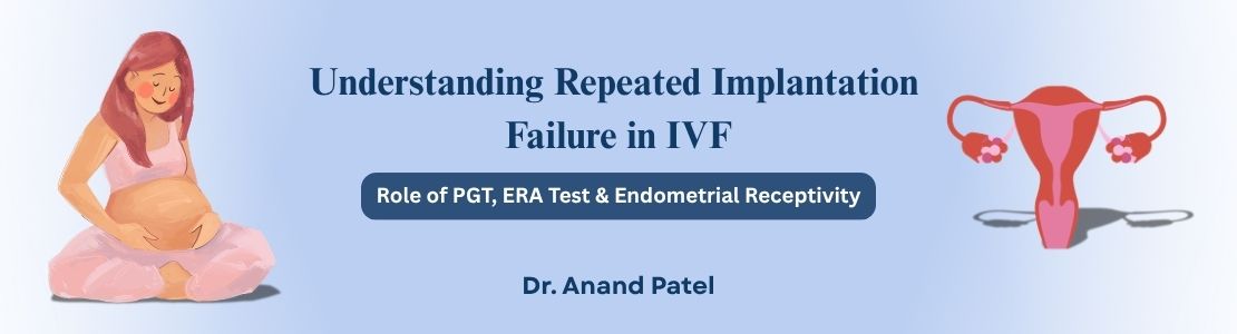 Repeated IVF Failure? How PGT-A and ERA Test Can Increase Pregnancy Chances